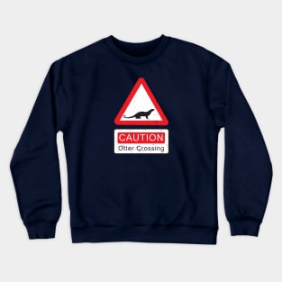 Caution Otter Crossing Crewneck Sweatshirt